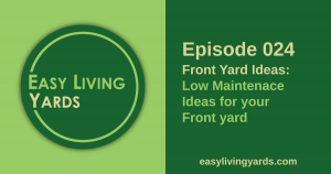 ELY 024 - Front yard landscaping ideas: Low maintenance landscaping for your front yard