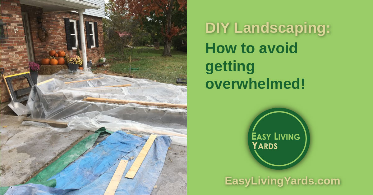 DIY Landscaping - how to avoid overwhelm
