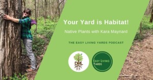 Your Yard is Habitat - Native Plants with Kara Maynard of Deeply Rooted Landscapes