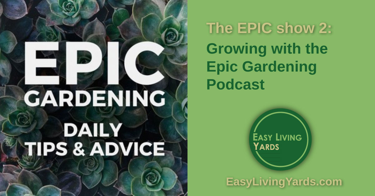 Epic Gardening Podcast 2 ELY 066 Easy Living Yards